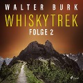 Whiskytrek, Folge 2 (Ungekürzt) - Walter Burk