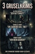 Cover-Bild zum Titel '3 Gruselkrimis: Der Rattengott / Ein Zauberer aus Tibet / Von wem geboren?' von 'Alfred Bekker, Robert Barr, Charles Carey'