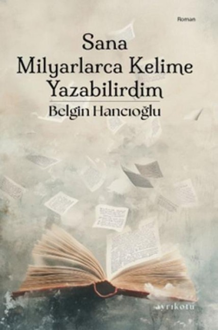 Sana Milyarlarca Kelime Yazabilirdim - Belgin Hancioglu
