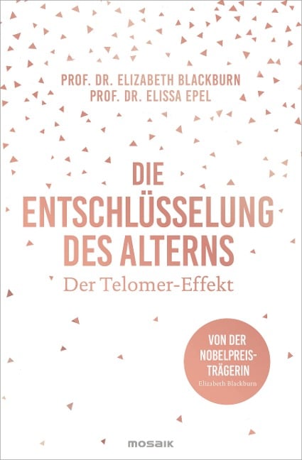 Die Entschlüsselung des Alterns - Elizabeth Blackburn, Elissa Epel