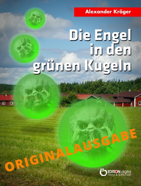 Die Engel in den grünen Kugeln - Originalausgabe - Alexander Kröger