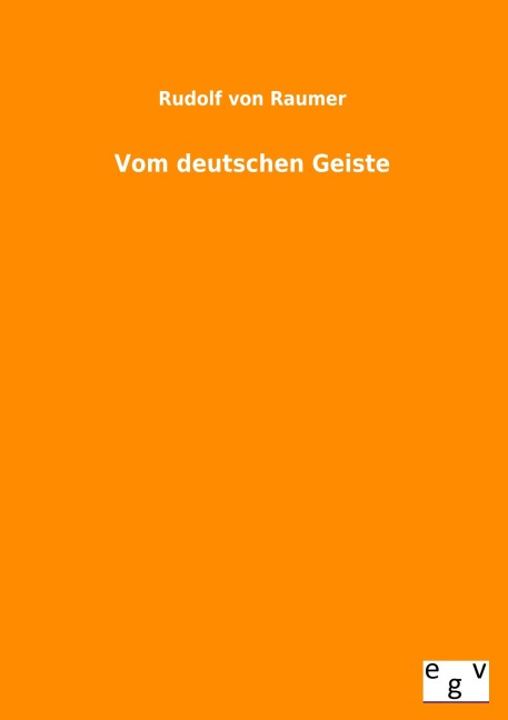 Vom deutschen Geiste - Rudolf Von Raumer
