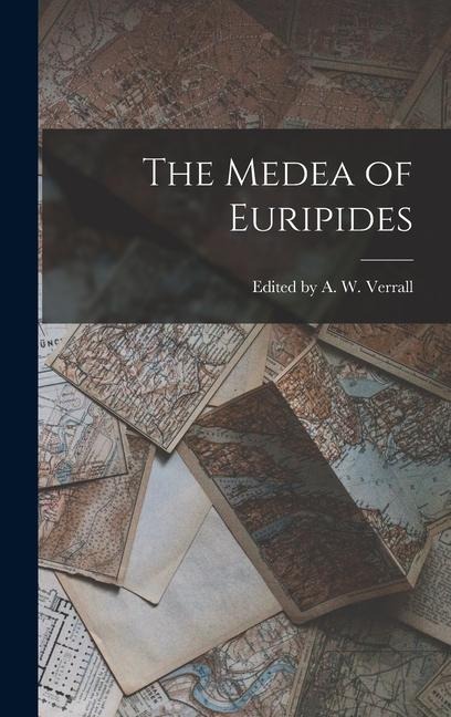 The Medea of Euripides - Edited A W Verrall