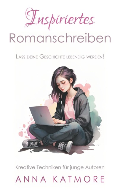 Inspiriertes Romanschreiben - Anna Katmore