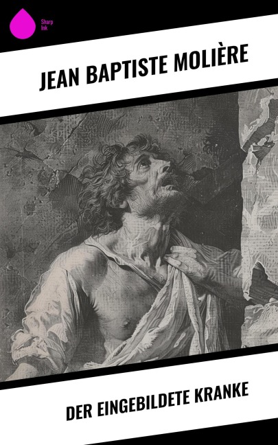 Der eingebildete Kranke - Jean Baptiste Molière