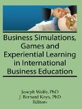 Cover-Bild zum Titel 'Business Simulations, Games, and Experiential Learning in International Business Education' von 'Erdener Kaynak, J Bernard Keys, Joseph Wolfe'