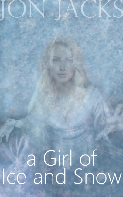 A Girl of Ice and Snow - Jon Jacks