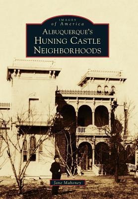 Albuquerque's Huning Castle Neighborhoods - Jane Mahoney