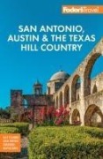 Fodor's San Antonio, Austin & the Texas Hill Country - Fodor'S Travel Guides