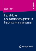 Cover-Bild zum Titel 'Betriebliches Gesundheitsmanagement in Restrukturierungsprozessen' von 'Maja Tintor'