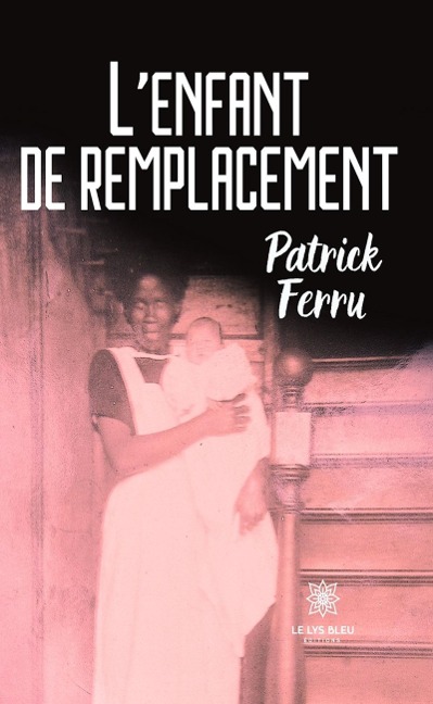 L'enfant de remplacement - Patrick Ferru