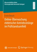 Cover-Bild zum Titel 'Online-Überwachung elektrischer Antriebsstränge im Prüfstandsumfeld' von 'Erwin Brosch'