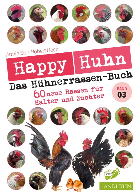 Happy Huhn - Das Hühnerrassenbuch, Band 3 - Robert Höck, Armin Six