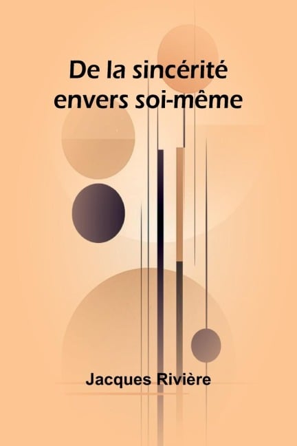 De la sincérité envers soi-même - Jacques Rivière