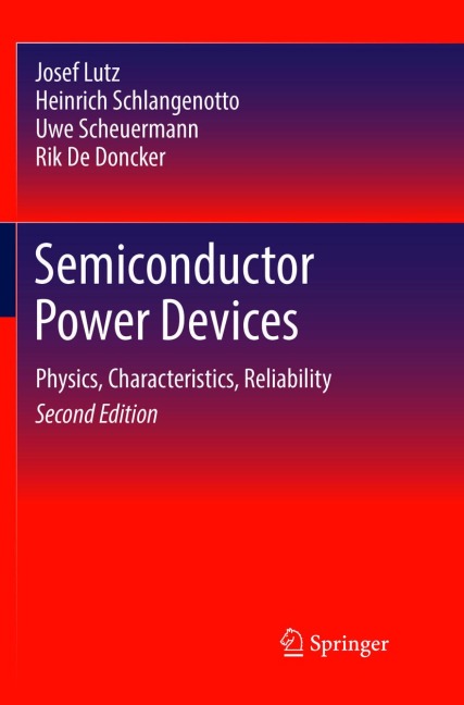 Semiconductor Power Devices - Josef Lutz, Rik De Doncker, Uwe Scheuermann, Heinrich Schlangenotto