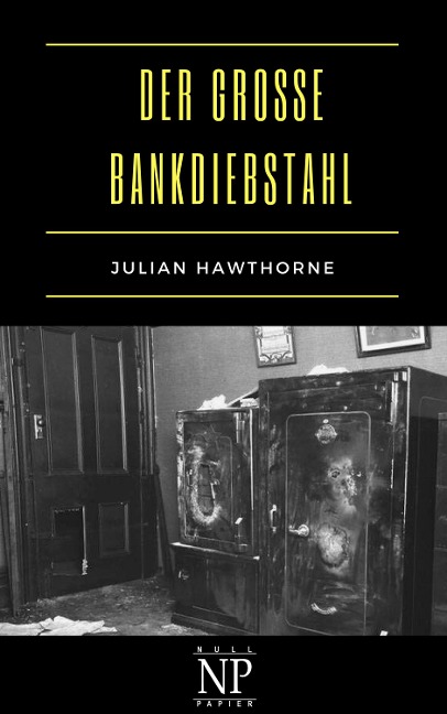 Der große Bankdiebstahl - Julian Hawthorne