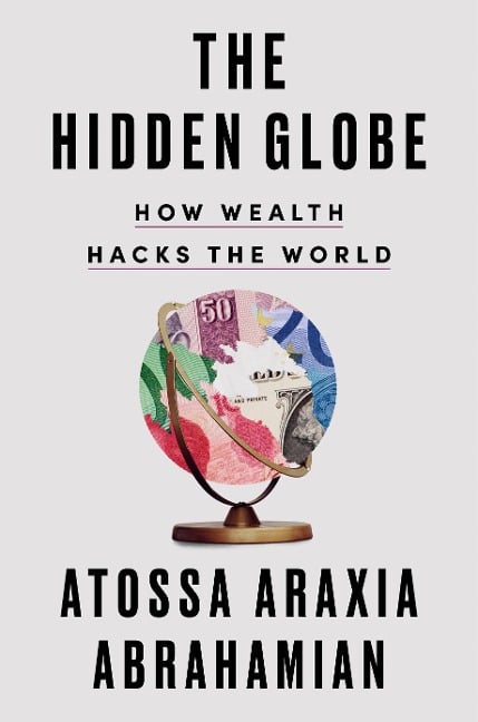 The Hidden Globe - Atossa Araxia Abrahamian