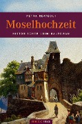 Cover-Bild zum Titel 'Moselhochzeit' von 'Petra Reategui'