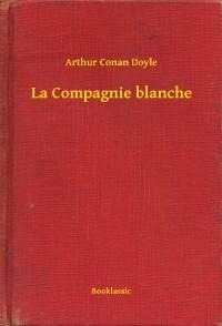 La Compagnie blanche - Arthur Conan Doyle
