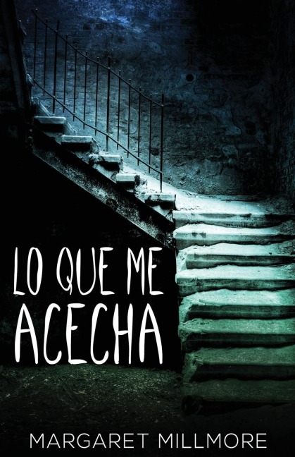 Lo Que Me Acecha - Margaret Millmore