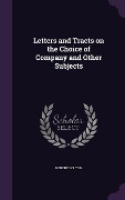 Letters and Tracts on the Choice of Company and Other Subjects - Robert Bolton