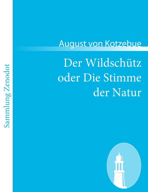 Der Wildschütz oder Die Stimme der Natur - August Von Kotzebue