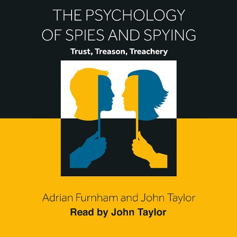 The Psychology of Spies and Spying - Adrian Furnham, John Taylor