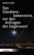 Cover-Bild zum Titel 'Das Glaubensbekenntnis vor den Anfragen der Gegenwart' von 'Ulrich Lüke'