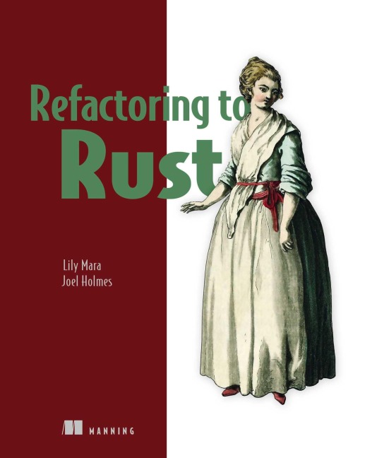 Refactoring to Rust - Lily Mara, Joel Holmes