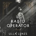 Cover-Bild zum Titel 'The Radio Operator Lib/E' von 'Ulla Lenze'