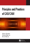 Cover-Bild zum Titel 'Principles and Practices of CAD/CAM' von 'Vikram Sharma, Om Ji Shukla, Vikrant Sharma'