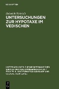 Untersuchungen zur Hypotaxe im Vedischen - Heinrich Hettrich