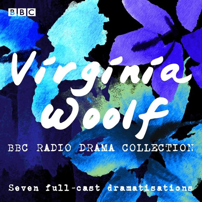 The Virginia Woolf BBC Radio Drama Collection - Virginia Woolf