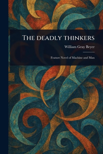 The Deadly Thinkers - William Gray Beyer