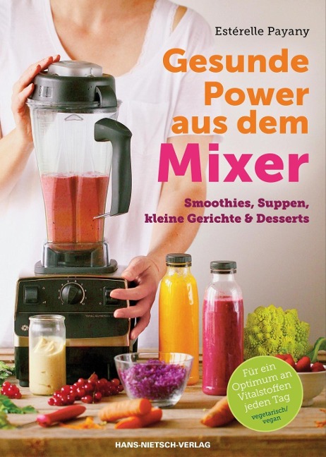 Gesunde Power aus dem Mixer - Estérelle Payany