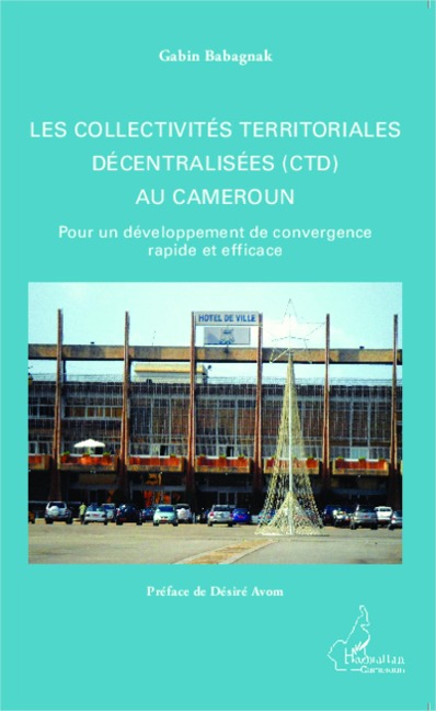 Les collectivités territoriales décentralisées (CTD) au Cameroun - Babagnak