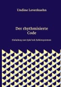 Cover-Bild zum Titel 'Der rhythmisierte Code' von 'Undine Leverkuehn'
