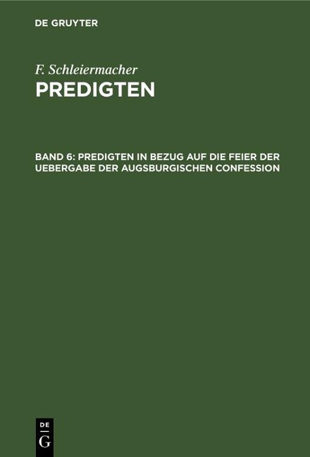 Predigten in Bezug auf die Feier der Uebergabe der Augsburgischen Confession - F. Schleiermacher