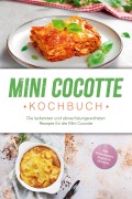 Mini Cocotte Kochbuch: Die leckersten und abwechslungsreichsten Rezepte für die Mini Cocotte - inkl. Brotrezepten, Suppen & Desserts - Karolin Hagenfeld
