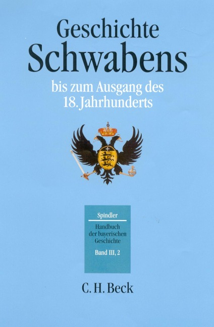 Handbuch der bayerischen Geschichte  Bd. III,2: Geschichte Schwabens bis zum Ausgang des 18. Jahrhunderts - Max Spindler