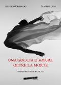 Cover-Bild zum Titel 'Una goccia d'amore oltre la morte' von 'Stefano Luti, Antonio Cristiano'