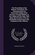 Cover-Bild zum Titel 'The Proceedings of the Webster Centennial. The Commemoration by Dartmouth College of the Services of Daniel Webster to the College and the State. Held Upon the Occasion of the one Hundredth Anniversary of the Graduation of Mr. Webster' von ''