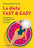 Cover-Bild zum Titel 'La dieta fast & easy. Il metodo facile per dimagrire subito e stare bene per sempre' von 'Daniela Mascia'