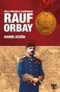 Milli Mücadele Kahramani Rauf Orbay - Rahmi Aygün