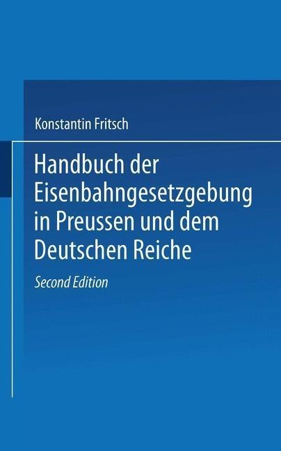 Handbuch der Eisenbahngesetzgebung in Preussen und dem Deutschen Reiche - Konstantin Fritsch