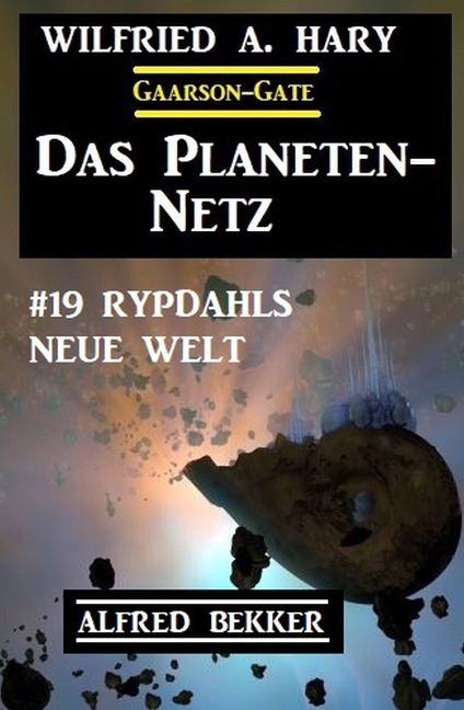 Das Planeten-Netz 19: Rypdahls neue Welt - Wilfried A. Hary, Alfred Bekker
