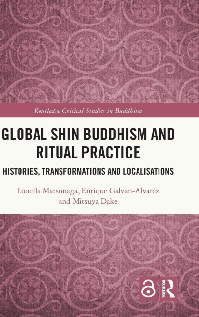 Global Shin Buddhism and Ritual Practice - Louella Matsunaga, Enrique Galvan-Alvarez, Mitsuya Dake