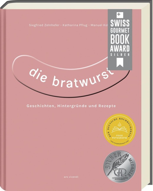 Die Bratwurst - ausgezeichnet mit dem GAD Silber 2023 - Deutscher Kochbuchpreis 2023 Silber