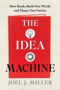 The Idea Machine - Joel J Miller