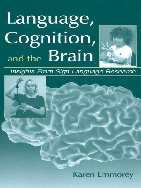 Language, Cognition, and the Brain - Karen Emmorey
